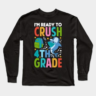 I'm Ready To Crush 4thGrade Shark Back To School T-Shirt Long Sleeve T-Shirt